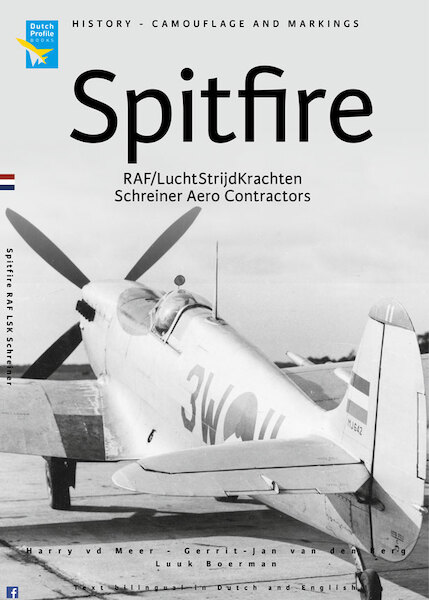 Supermarine Spitfire in dienst van de RAF, LSK en Schreiner Aerocontractors / In service with the RAF,LSK  and Schreiner Aerocontractors (Updated Reedition)  9789490092542