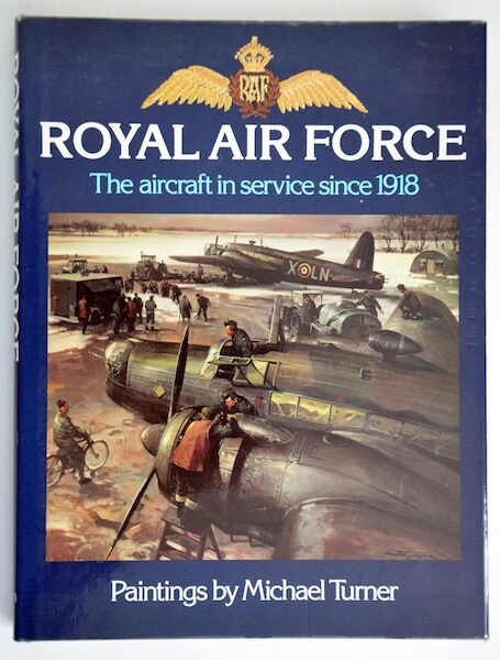 Royal Air Force, the Aircraft in service since 1918, Paintings by Michael Turner  0600349330